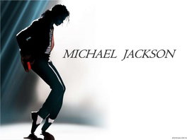 MICHAEL JACKSON Michael Joseph Jackson (August 29, 1958 – June 25, 2009) Was an American Singer, Songwriter, Dancer, and Actor