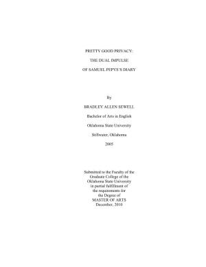 PRETTY GOOD PRIVACY: the DUAL IMPULSE of SAMUEL PEPYS's DIARY by BRADLEY ALLEN SEWELL Bachelor of Arts in English Oklahoma
