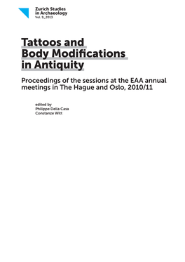 Tattoos and Body Modifications in Antiquity Proceedings of the Sessions at the EAA Annual Meetings in the Hague and Oslo, 2010/11