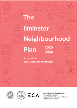 Appendix a the Character of Ilminster V02 FIN DRAFT 210130 Pre-Submission, Regulation 14 Consultation Version Appendix B – V02 FIN DRAFT 210130 Contents