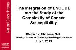 The Integration of ENCODE Into the Study of the Complexity of Cancer Susceptibility