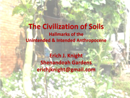 The Civilization of Soils Hallmarks of the Unintended & Intended Anthropocene