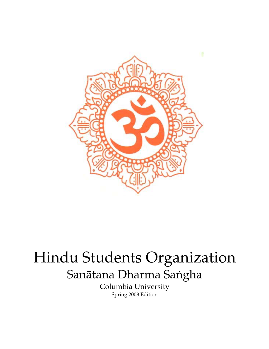 Hindu Students Organization Sanātana Dharma Saṅgha Columbia University Spring 2008 Edition