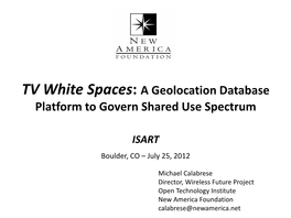 TV White Spaces: a Geolocation Database Platform to Govern Shared Use Spectrum