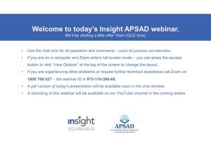Welcome to Today's Insight APSAD Webinar