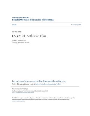 LS 395.01: Arthurian Film Joanne Charbonneau University of Montana - Missoula