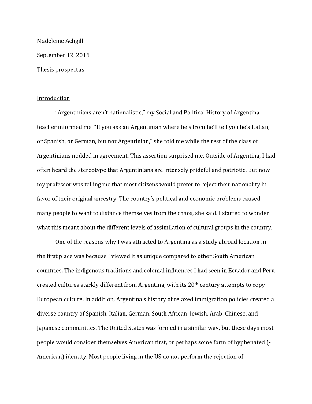 Madeleine Achgill September 12, 2016 Thesis Prospectus Introduction “Argentinians Aren't Nationalistic,” My Social And