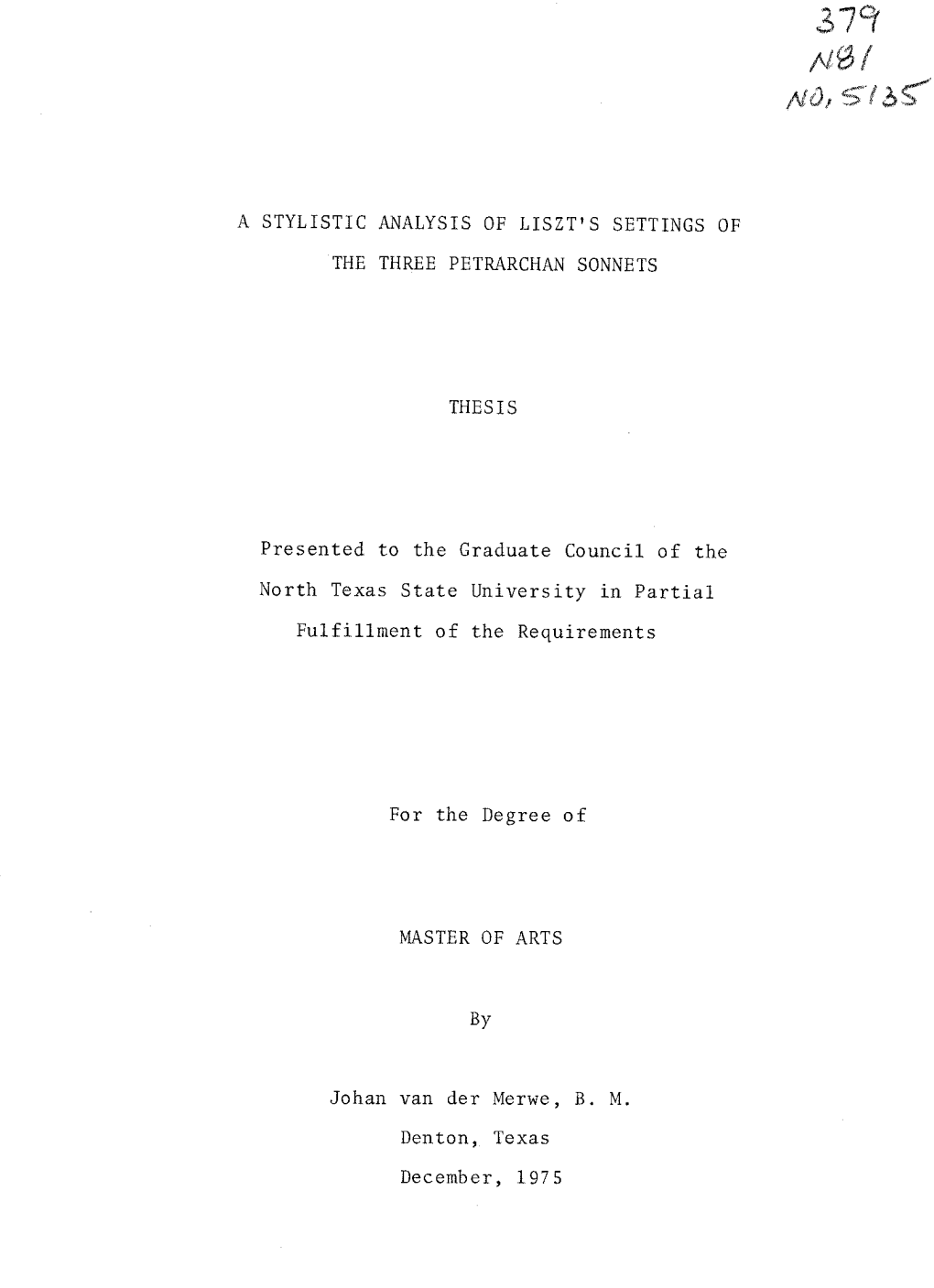 A STYLISTIC ANALYSIS of LISZT's SETTINGS of the THREE PETRARCHAN SONNETS THESIS Presented to the Graduate Council of the North T