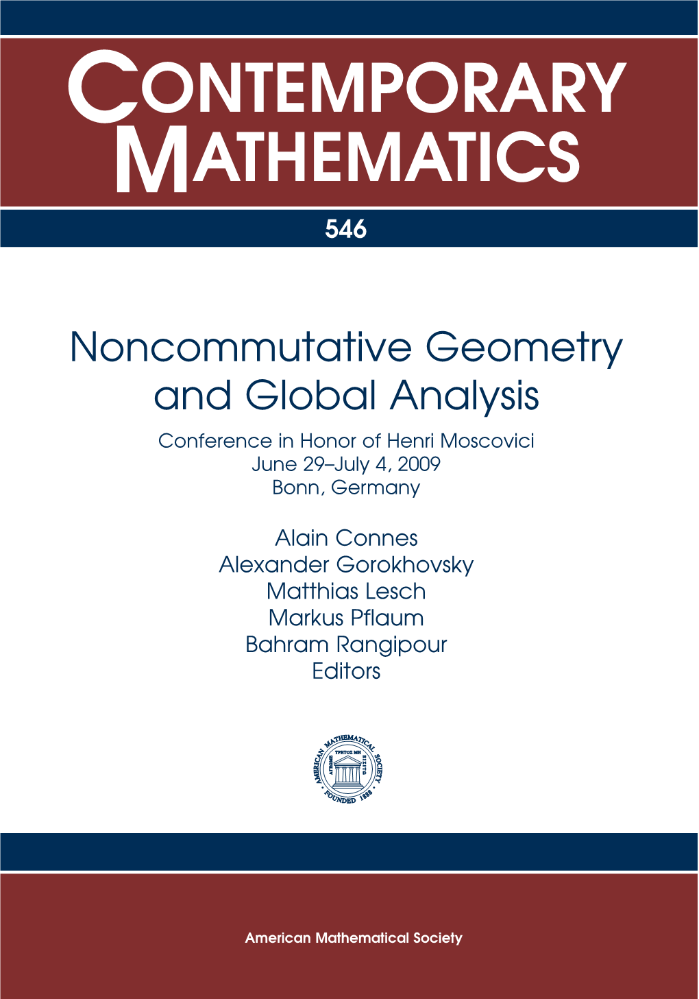 Noncommutative Geometry and Global Analysis Conference in Honor of Henri Moscovici June 29–July 4, 2009 Bonn, Germany