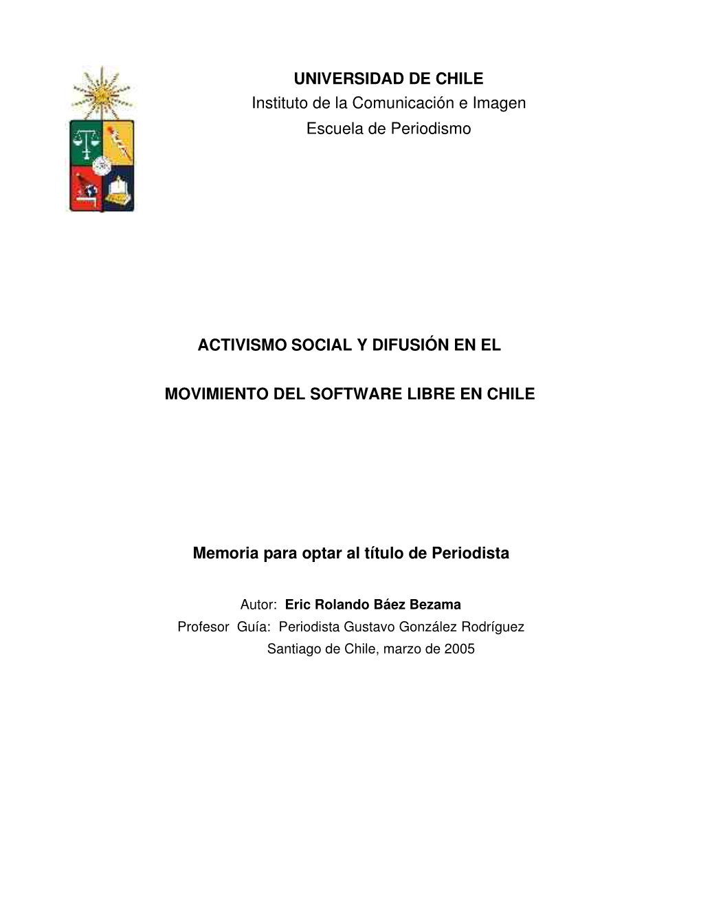 UNIVERSIDAD DE CHILE Instituto De La Comunicación E Imagen Escuela De Periodismo ACTIVISMO SOCIAL Y DIFUSIÓN EN EL MOVIMIENTO