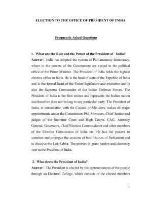 ELECTION to the OFFICE of PRESIDENT of INDIA Frequently Asked Questions 1. What Are the Role and the Power of the President of I