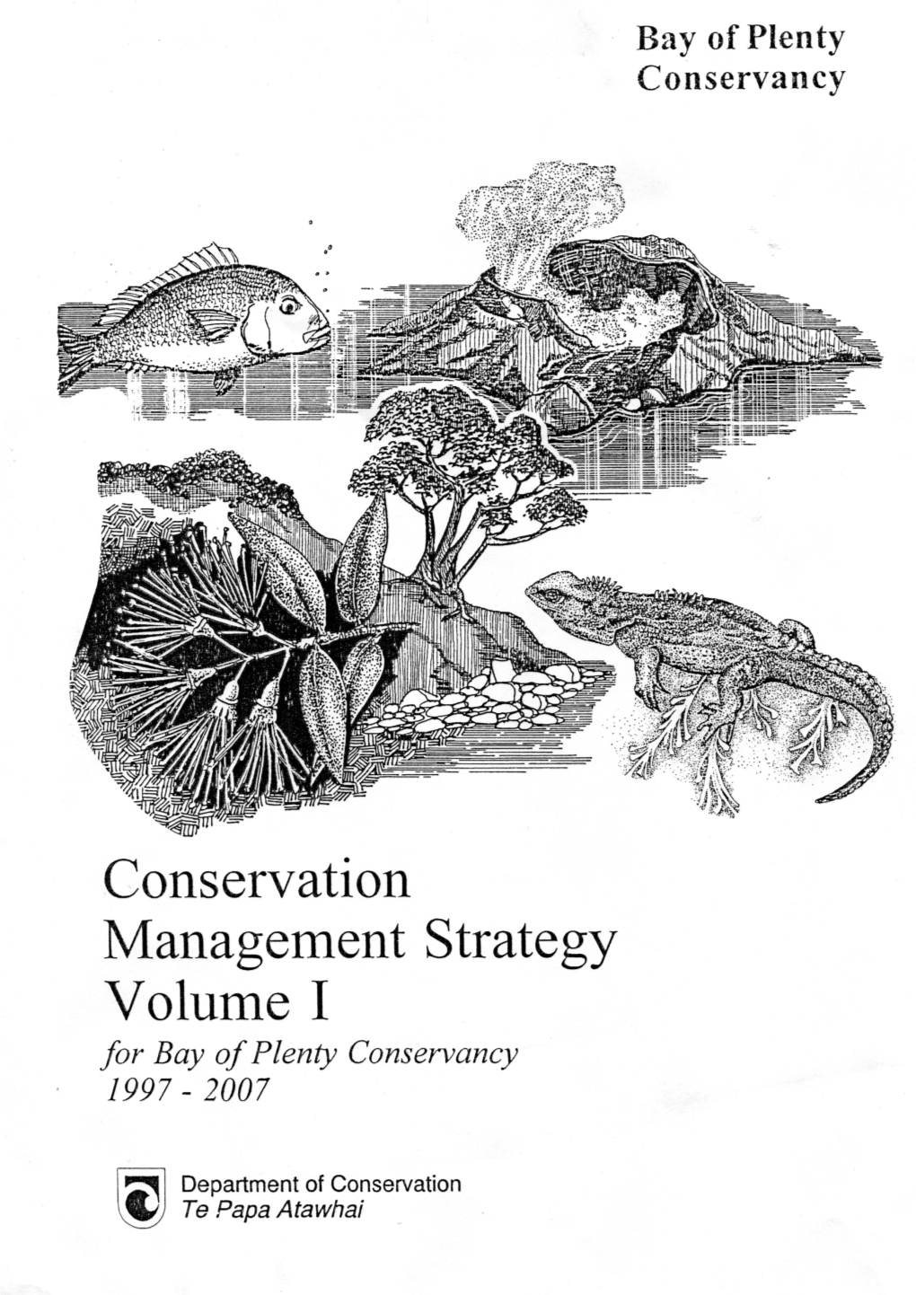 Bay of Plenty Conservation Management Strategy Volume 1 1997-2007 Ii Bay of Plenty Conservation Management Strategy Volume 1 1997-2007 Table of Contents