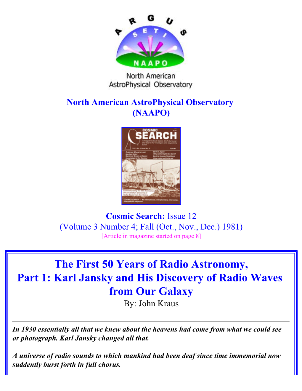 The First 50 Years of Radio Astronomy, Part 1: Karl Jansky and His Discovery of Radio Waves from Our Galaxy By: John Kraus