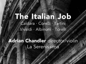 Adrian Chandler Director/Violin La Serenissima the ITALIAN JOB BAROQUE INSTRUMENTAL MUSIC from the ITALIAN STATES
