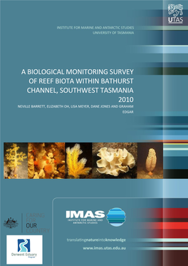 A Biological Monitoring Survey of Reef Biota Within Bathurst Channel, Southwest Tasmania 2010 Neville Barrett, Elizabeth Oh, Lisa Meyer, Dane Jones and Graham Edgar