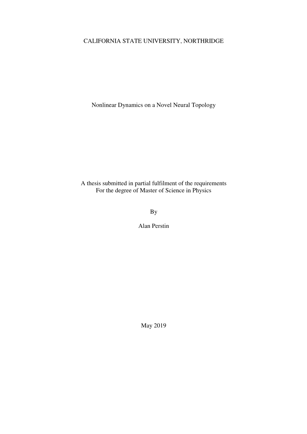 CALIFORNIA STATE UNIVERSITY, NORTHRIDGE Nonlinear Dynamics on a Novel Neural Topology a Thesis Submitted in Partial Fulfilment O