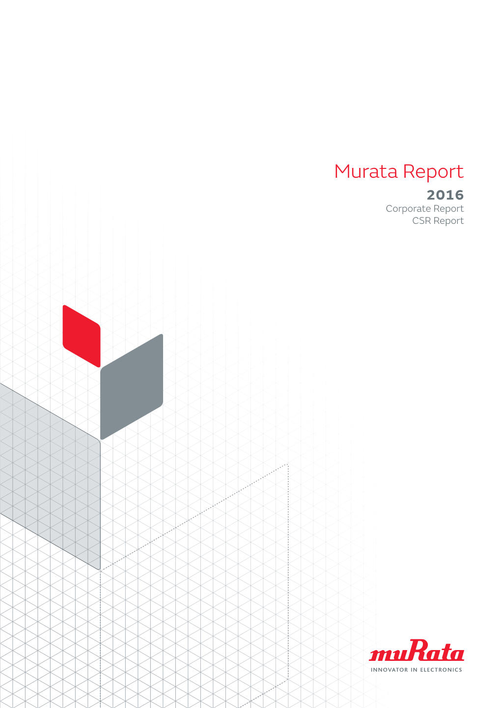 Murata Report 2016 Corporate Report CSR Report