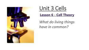 Unit 3 Cells Lesson 6 - Cell Theory What Do Living Things Have in Common?