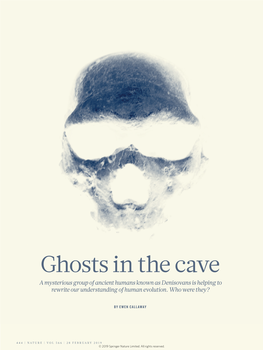 Ghosts in the Cave a Mysterious Group of Ancient Humans Known As Denisovans Is Helping to Rewrite Our Understanding of Human Evolution