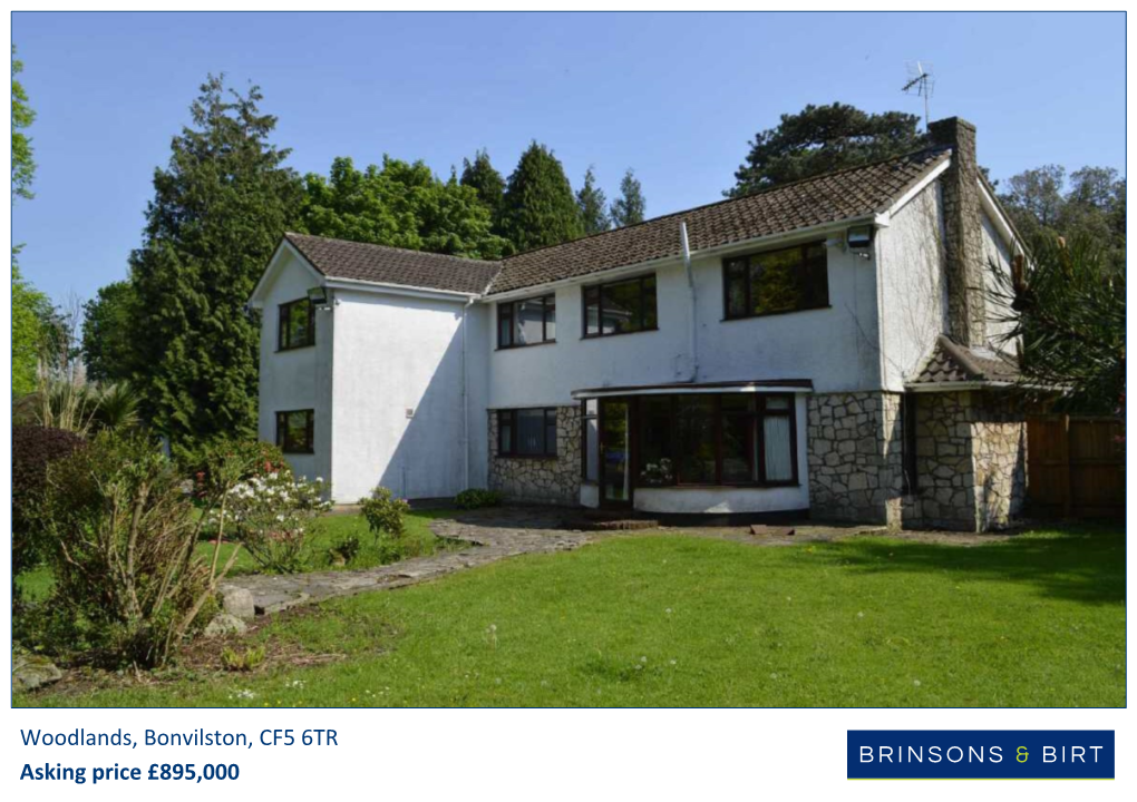 Woodlands, Bonvilston, CF5 6TR Asking Price £895,000 67 High Street, Cowbridge, Vale of Glamorgan, CF71 7AF T: 01446 771 777 E: Cowbridge@Brinsons.Co.Uk