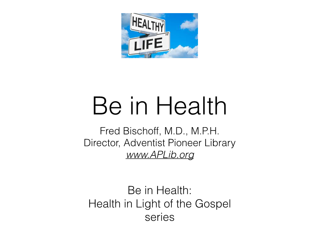 Be in Health Fred Bischoff, M.D., M.P.H