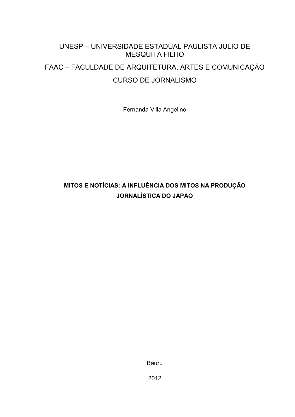 Unesp – Universidade Estadual Paulista Julio De Mesquita Filho Faac – Faculdade De Arquitetura, Artes E Comunicação Curso De Jornalismo