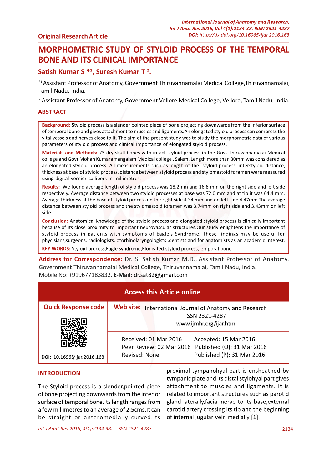 MORPHOMETRIC STUDY of STYLOID PROCESS of the TEMPORAL BONE and ITS CLINICAL IMPORTANCE Satish Kumar S *1, Suresh Kumar T 2