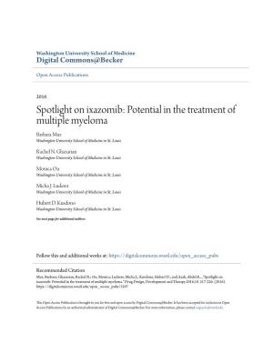 Spotlight on Ixazomib: Potential in the Treatment of Multiple Myeloma Barbara Muz Washington University School of Medicine in St