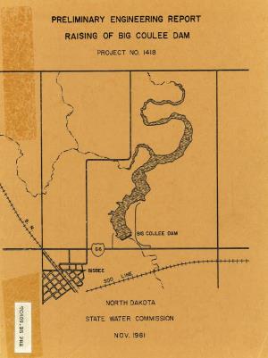 Raising of Big Coulee Dam Preliminary Engineering Report 1981