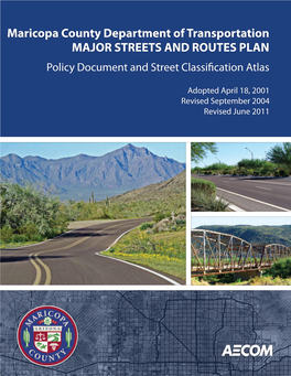 Maricopa County Department of Transportation MAJOR STREETS and ROUTES PLAN Policy Document and Street Classification Atlas