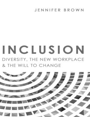 Inclusion: Diversity, the New Workplace & the Will to Change