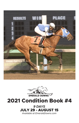 2021 Condition Book #4 9 DAYS JULY 29 - AUGUST 15 Available at Emeralddowns.Com #1 in SAME DAY SERVICE