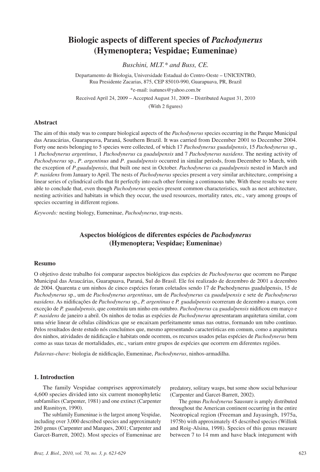 Biologic Aspects of Different Species of Pachodynerus (Hymenoptera; Vespidae; Eumeninae) Buschini, MLT.* and Buss, CE