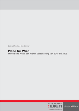 Pläne Für Wien Theorie Und Praxis Der Wiener Stadtplanung Von 1945 Bis 2005 Vorwort 6 Einleitung 7 Impressum 8