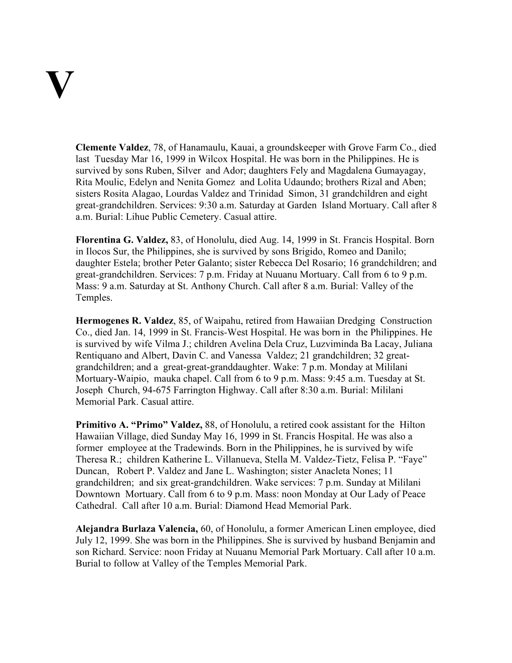 Clemente Valdez, 78, of Hanamaulu, Kauai, a Groundskeeper with Grove Farm Co., Died Last Tuesday Mar 16, 1999 in Wilcox Hospital