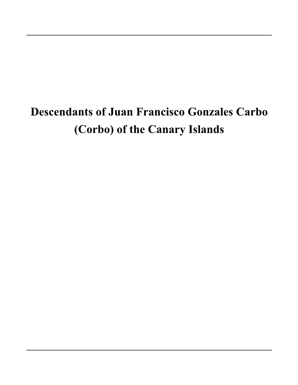 Descendants of Juan Francisco Gonzales Carbo (Corbo) of the Canary Islands Contents