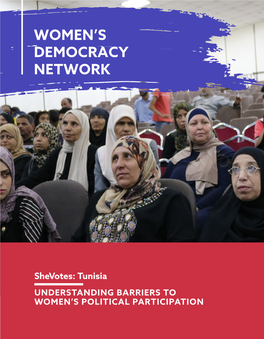 Tunisia UNDERSTANDING BARRIERS to WOMEN’S POLITICAL PARTICIPATION Shevotes: Tunisia Understanding Barriers to Women’S Political Participation
