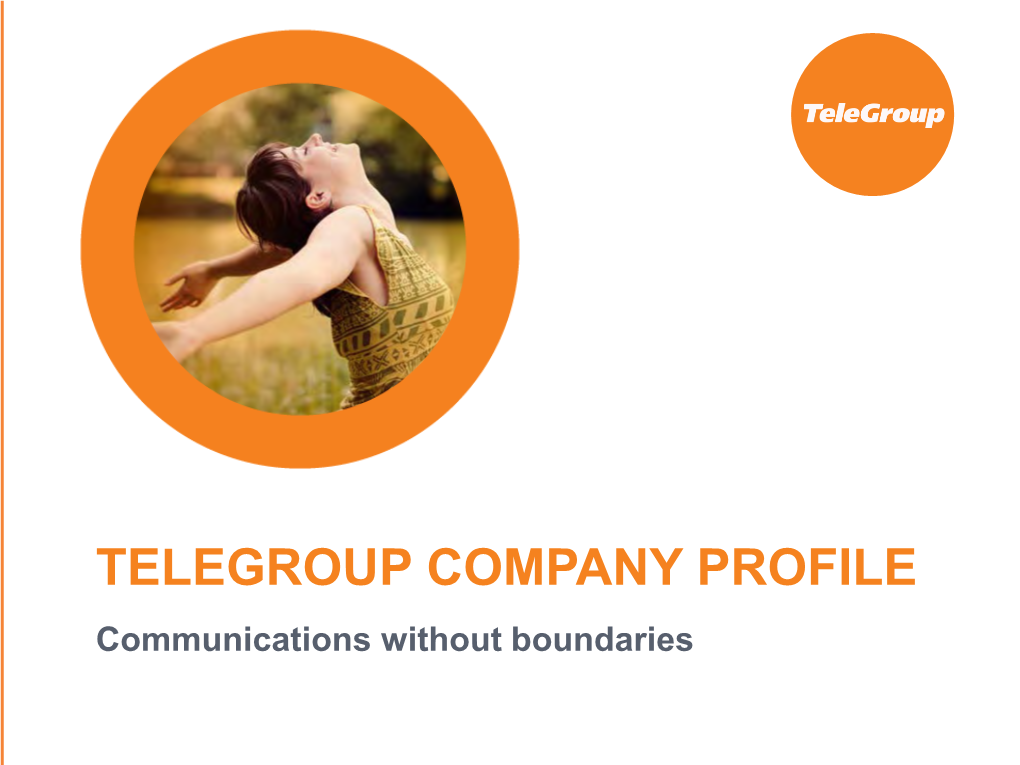 TELEGROUP COMPANY PROFILE Communications Without Boundaries TELEGROUP FACTS