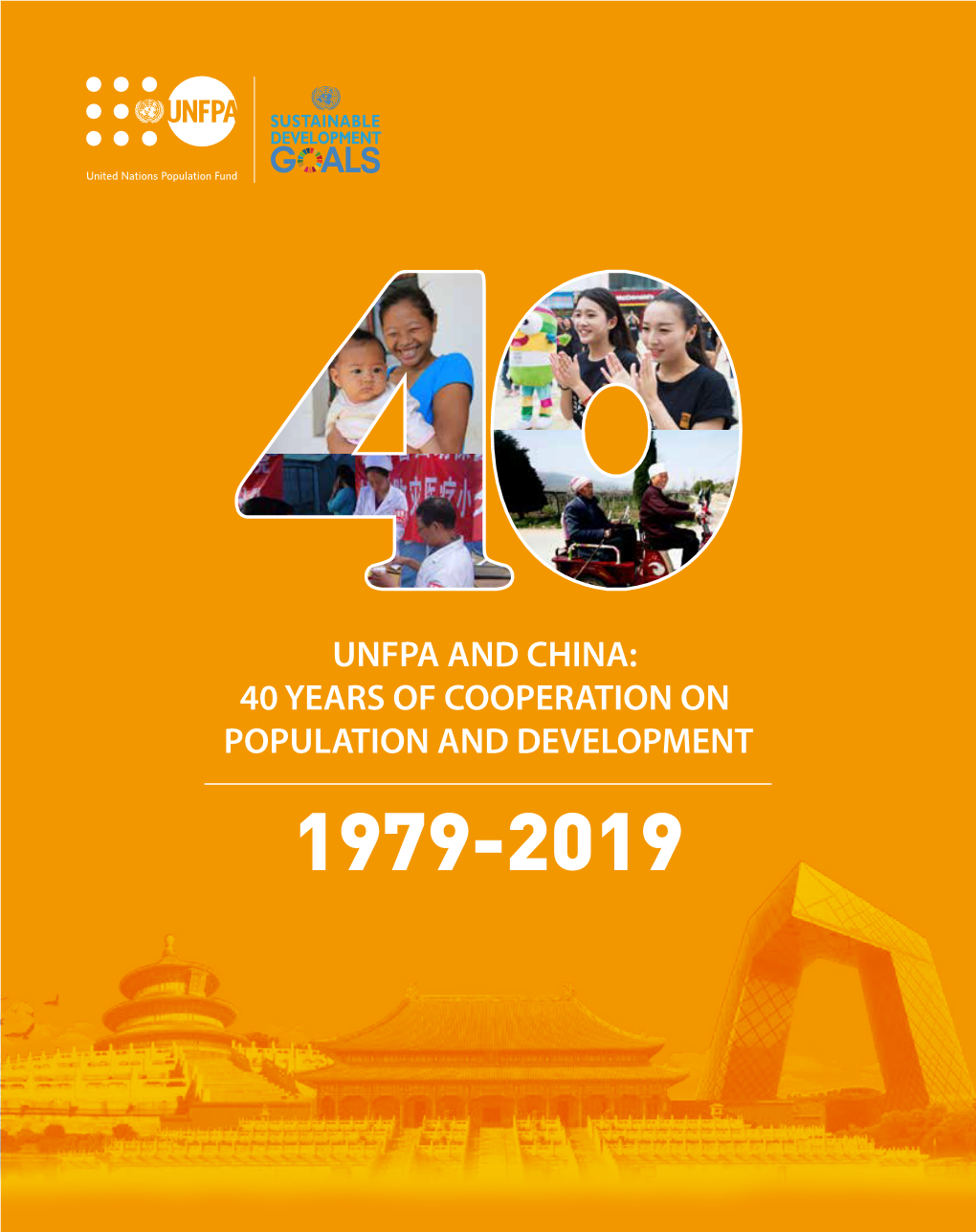 40 YEARS of COOPERATION on POPULATION and DEVELOPMENT 1979-2019 UNFPA Country Office in China