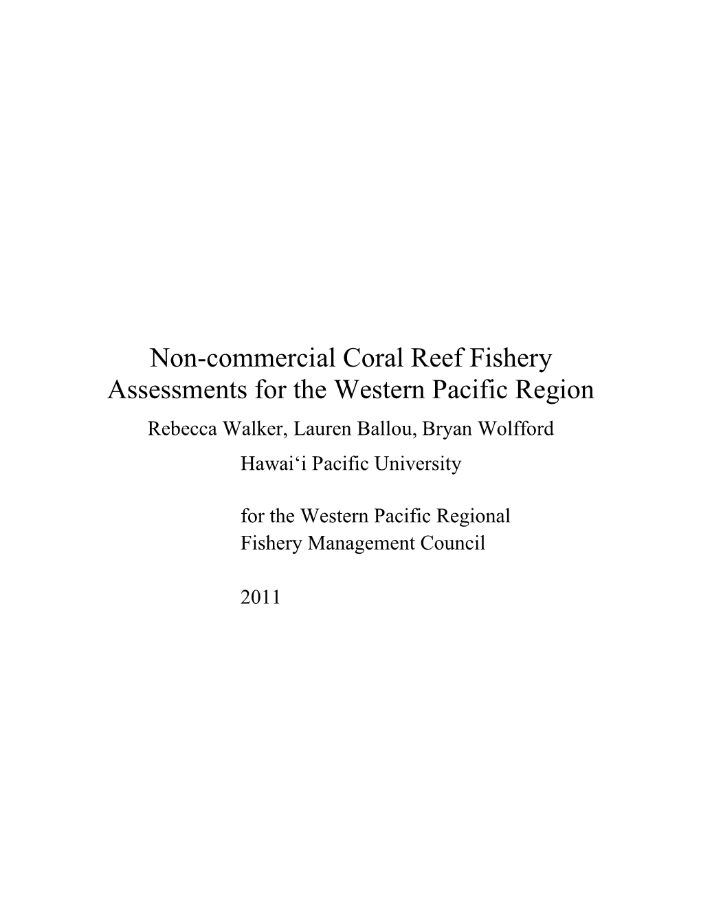 Non-Commercial Coral Reef Fishery Assessments for the Western Pacific Region Rebecca Walker, Lauren Ballou, Bryan Wolfford Hawai‘I Pacific University