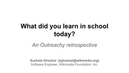 What Did You Learn in School Today? an Outreachy Retrospective Sucheta