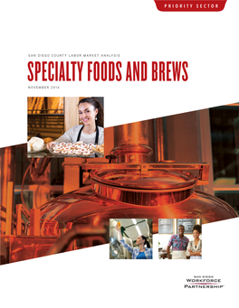 SPECIALTY FOODS and BREWS NOVEMBER 2016 San Diego’S Specialty Foods & Brews Sector Encompasses the Region’S Strong Brewery, Beverage and Food Culture