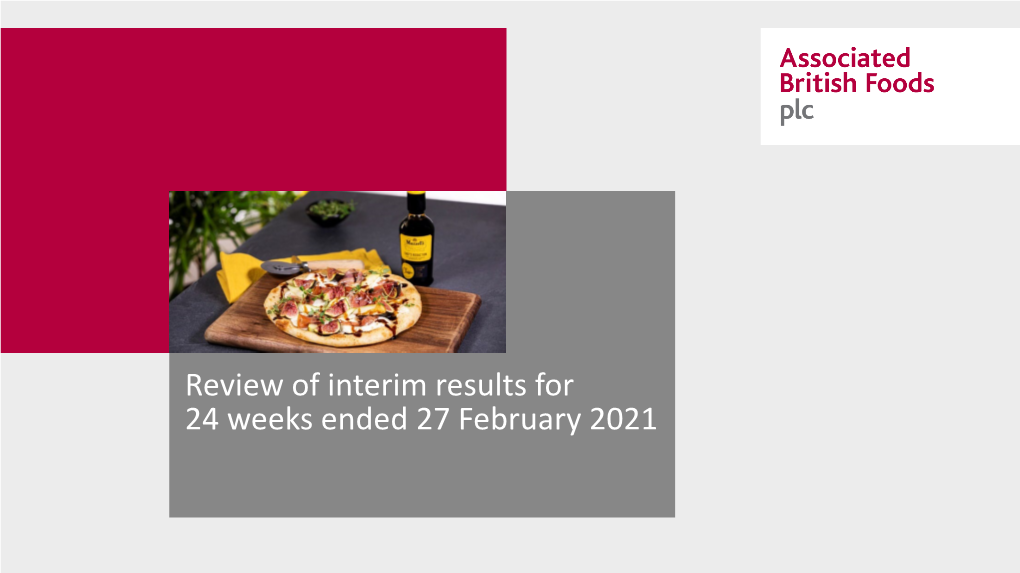 Review of Interim Results for 24 Weeks Ended 27 February 2021 30 Employees Lost to COVID-19