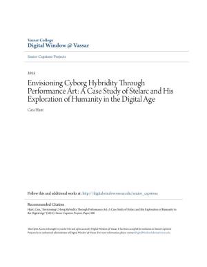 Envisioning Cyborg Hybridity Through Performance Art: a Case Study of Stelarc and His Exploration of Humanity in the Digital Age Cara Hunt