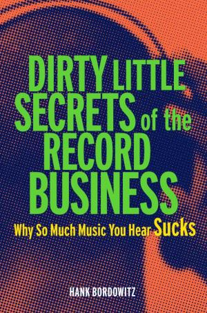 DIRTY LITTLE SECRETS of the RECORD BUSINESS