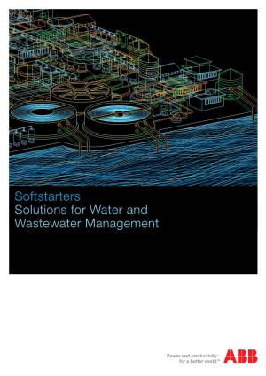 Softstarters Solutions for Water and Wastewater Management Industrial Use • Process Feed-Water Pumps • District Heating Pumps • Cooling Water Pumps • Slurry Pumps