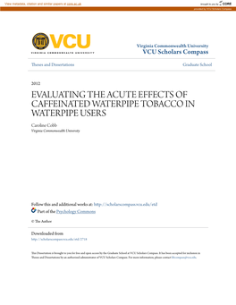 EVALUATING the ACUTE EFFECTS of CAFFEINATED WATERPIPE TOBACCO in WATERPIPE USERS Caroline Cobb Virginia Commonwealth University