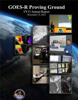 GOES-R Proving Ground FY13 Annual Report November 15, 2013