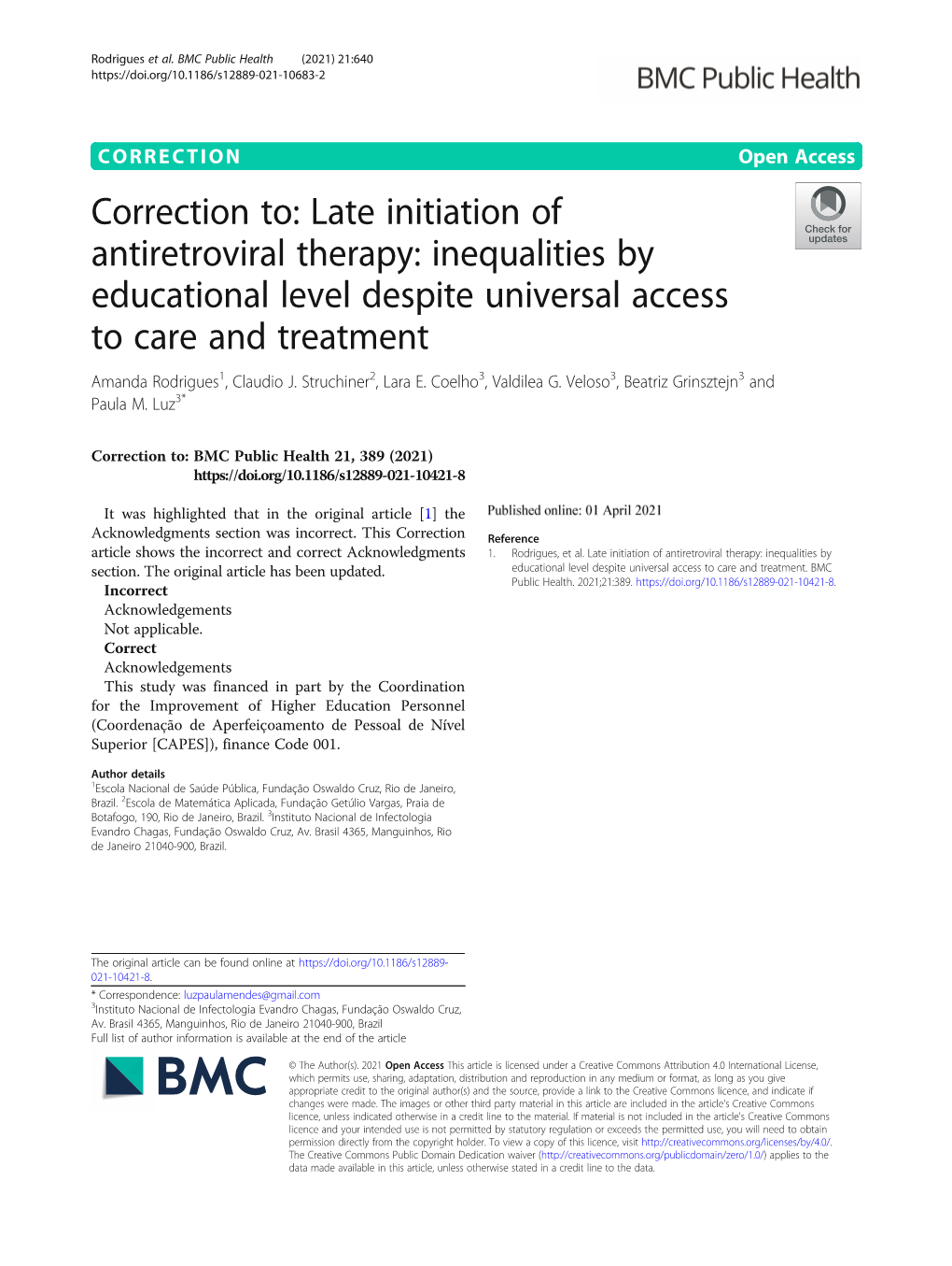 Late Initiation of Antiretroviral Therapy: Inequalities by Educational Level Despite Universal Access to Care and Treatment Amanda Rodrigues1, Claudio J