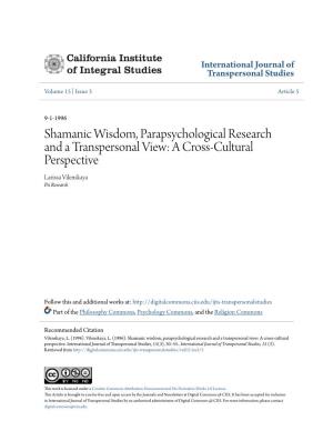 Shamanic Wisdom, Parapsychological Research and a Transpersonal View: a Cross-Cultural Perspective Larissa Vilenskaya Psi Research